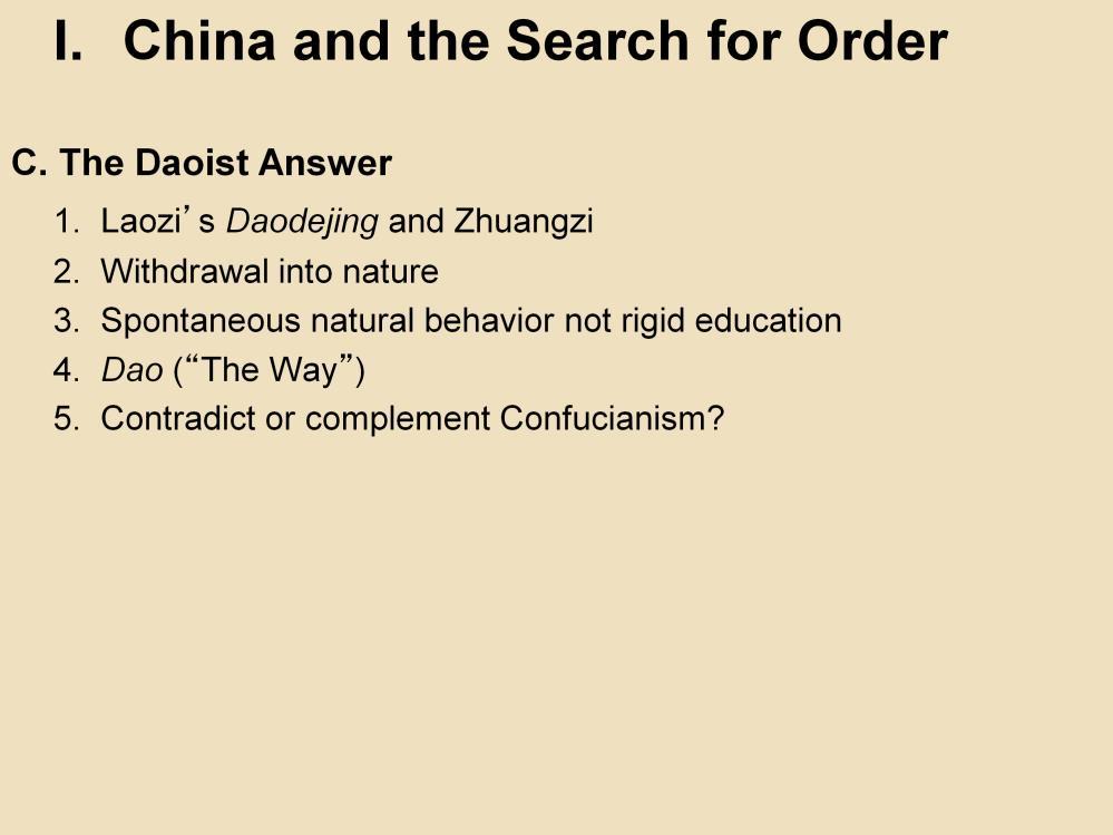 I. China and the Search for Order C. The Daoist Answer 1. Laozi s Daodejing and Zhuangzi: A sixth-century B.C.E.
