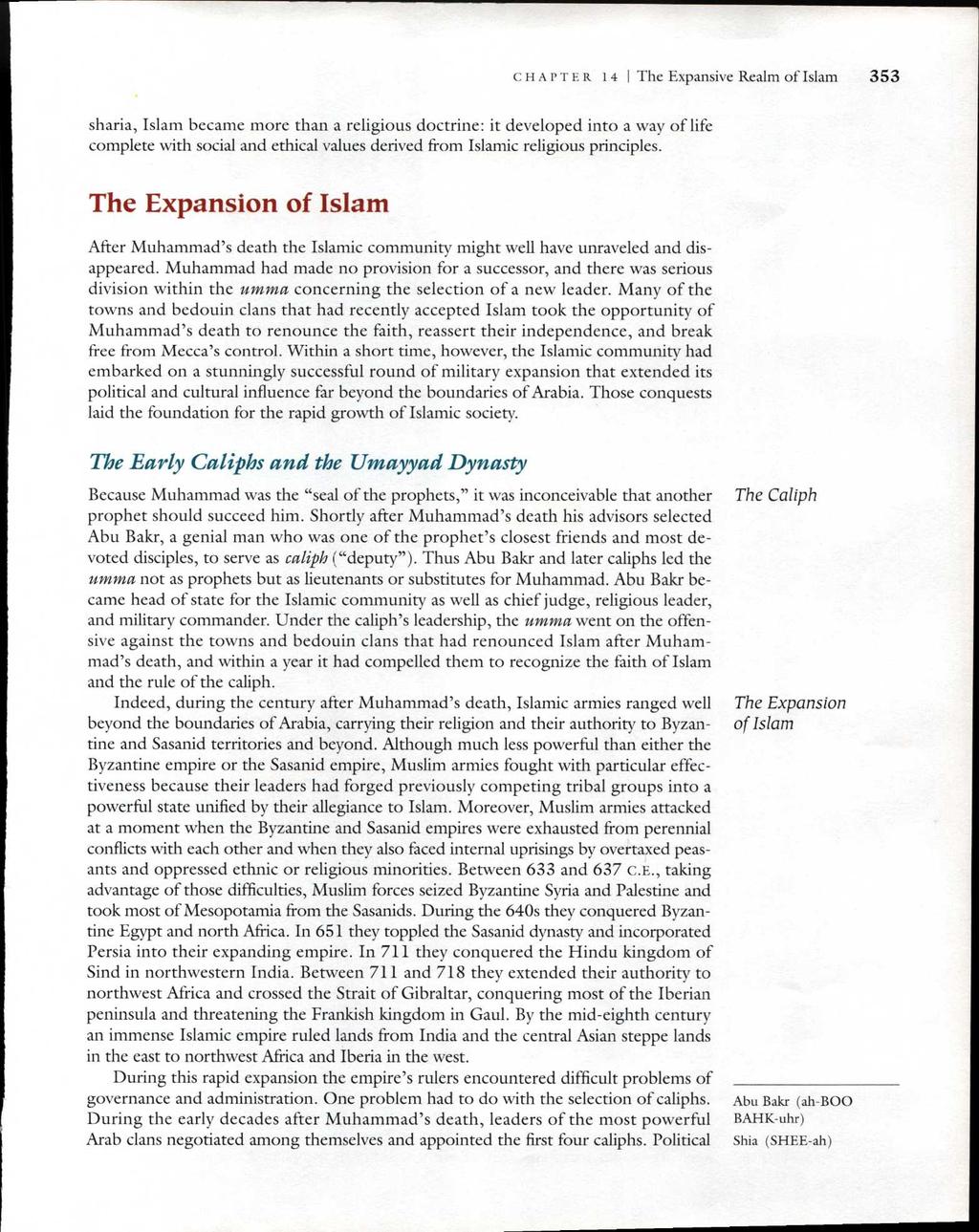 CHAPTER 14 I The Expansive Realm of Islam 353 sharia, Islam became more than a religious doctrine: it developed into a way of life complete with social and ethical values derived from Islamic