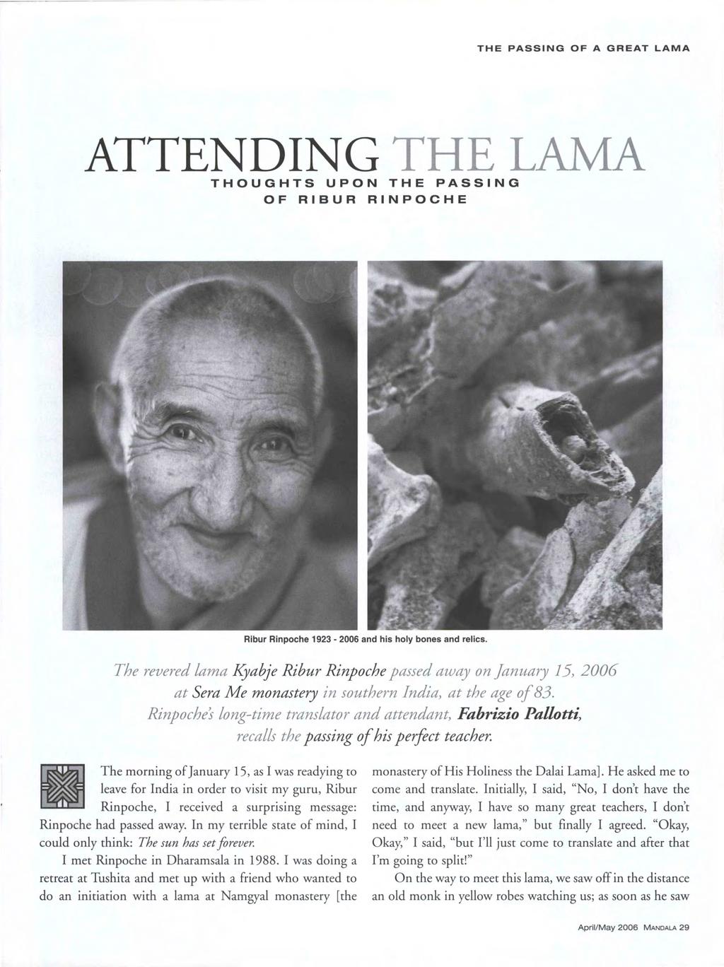 THE PASSING OF A GREAT LAMA ATTENDING THE LAMA THOUGHTS UPON THE PASSING OF RIBUR RINPOCHE Ribur Rinpoche 1923-2006 and his holy bones and relics.