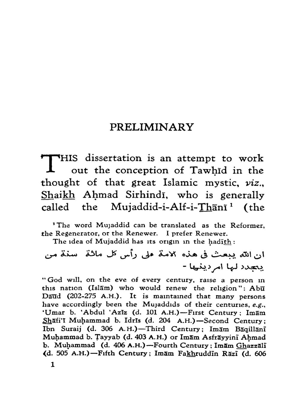 PRELIMINARY THIS dissertation is an attempt to work out the conception of Tawhid in the thought of that great Islamic mystic, viz.