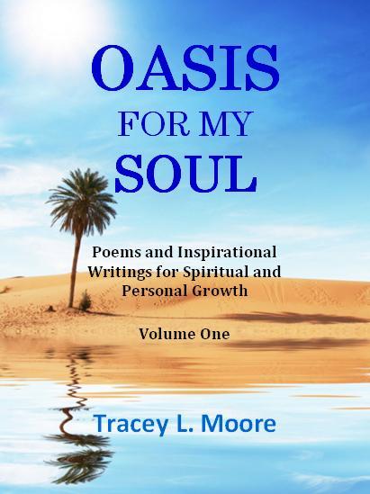 37 If you enjoyed the poem on page three, you may also enjoy Tracey s first book, Oasis for My Soul: Poems and Inspirational