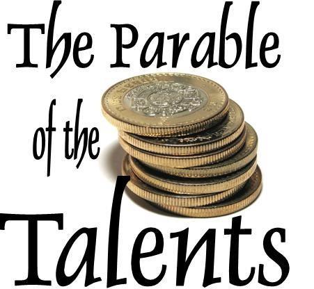 The Parable of the Talents THE PARABLE OF THE TALENTS (Matthew 25:14-30; Luke 19:11-27) It will be as when a man who was going on a journey called in his servants and entrusted his possessions to