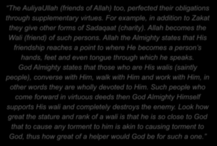 The Promised Messiah (as) says The AuliyaUllah (friends of Allah) too, perfected their obligations through supplementary virtues.