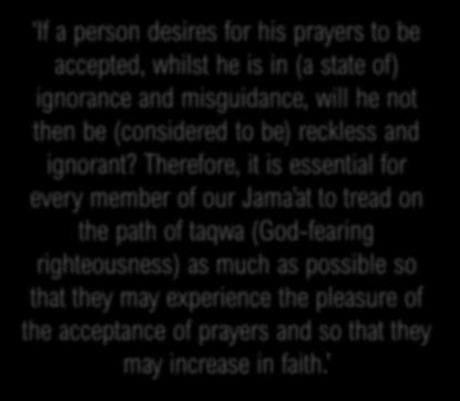 The Promised Messiah (as) explained that taqwa (God-fearing righteousness) is a key component for the acceptance of prayers.
