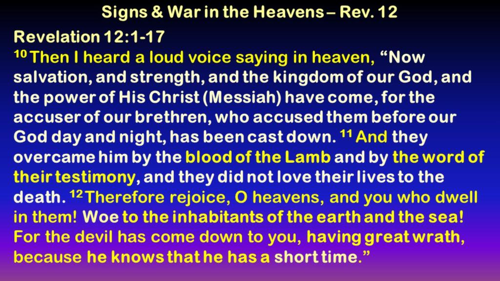 NOTE on Verse 10 No Longer is God going to put up with the Serpent s Lies about God s Children any longer God s Children in the Great Tribulation are VICTORIOUS because the Blood of Lamb gave them
