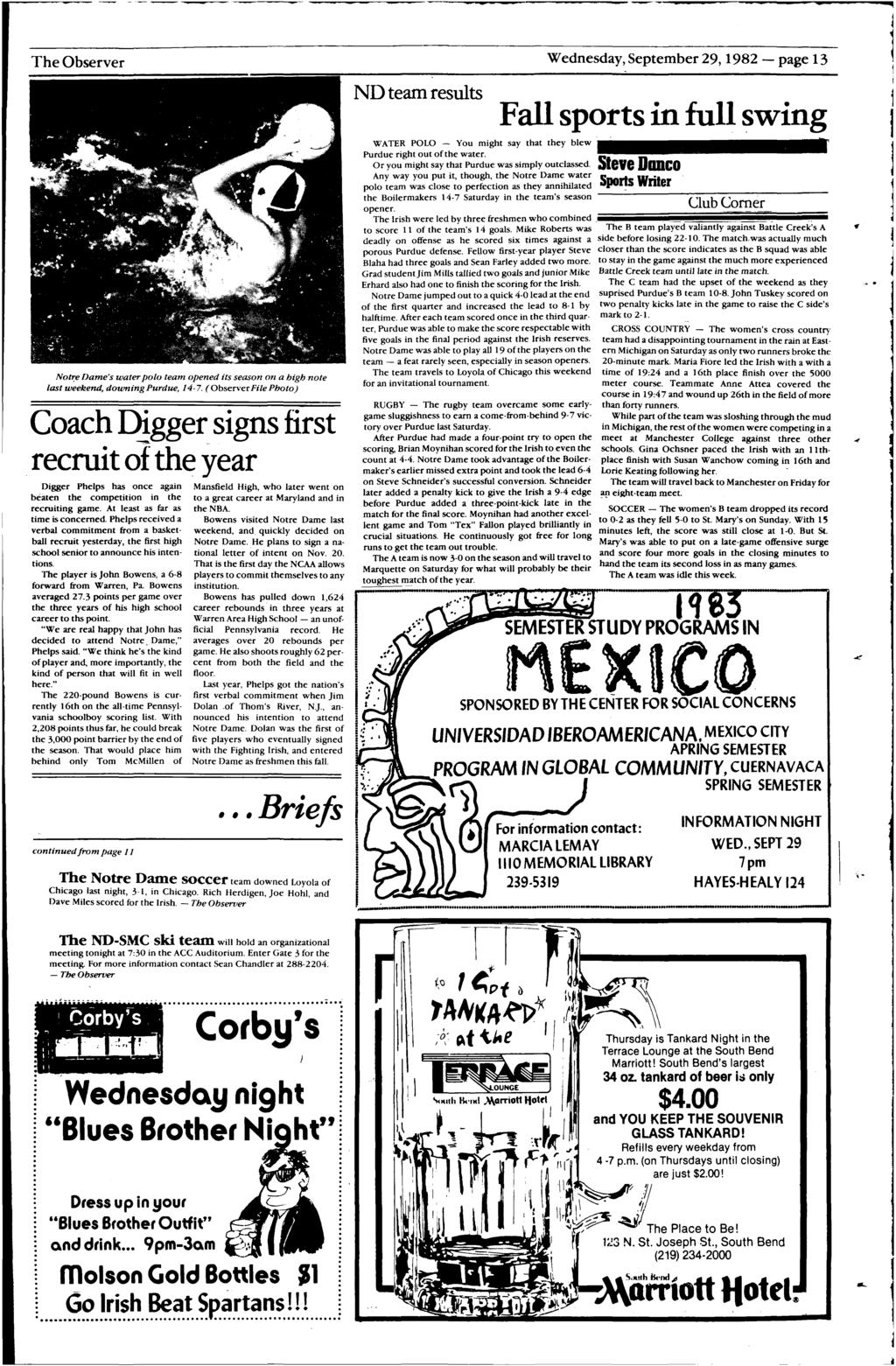 -- - ----~-~- _j The Observer Wednesday,Sepember29, 1982- page 13 ND eam resuls Fall spors in full ~w-ing i Nor:e Dame's waer polo eam opened is season on a high noe las weekend, downing Purdue, 14-7.