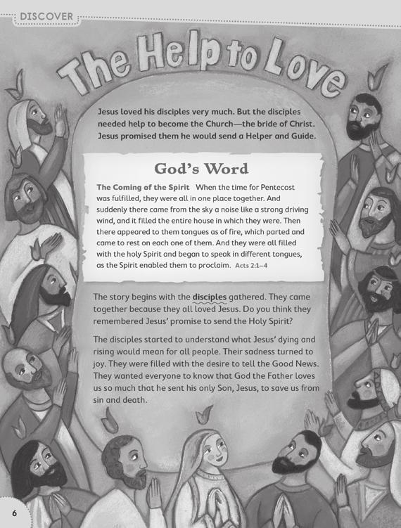 The Help to Love Page 6 Say: After Jesus died, his disciples were sad and didn t know what to do. They needed some help. Read the first paragraph aloud.
