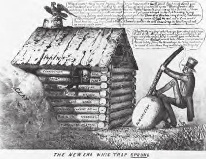 THE NEW ERA WHIG TRAP SPRUNG, NEW YORK, 1840 This Whig cartoon from the election of 1840 shows Democrat Martin Van Buren trapped inside the Whig campaign symbol, a log cabin.
