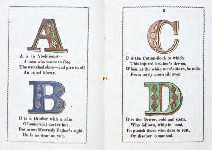 THE ANTISLAVERY ALPHABET Abolitionists tried to enlist what they viewed as the natural purity of children to their cause by producing antislavery toys, games, and even alphabet books.