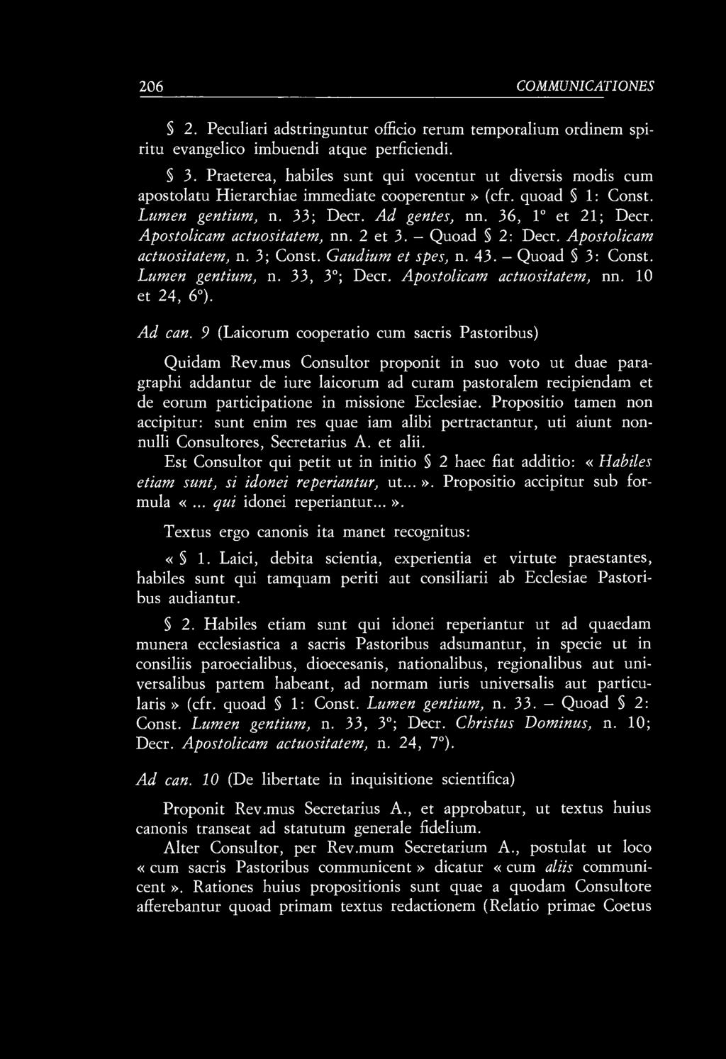 206 COMMUNICATIONES 2. Peculiari adstringuntur officio rerum temporalium ordinem spirita evangelico imbuendi atque perfìciendi. 3.