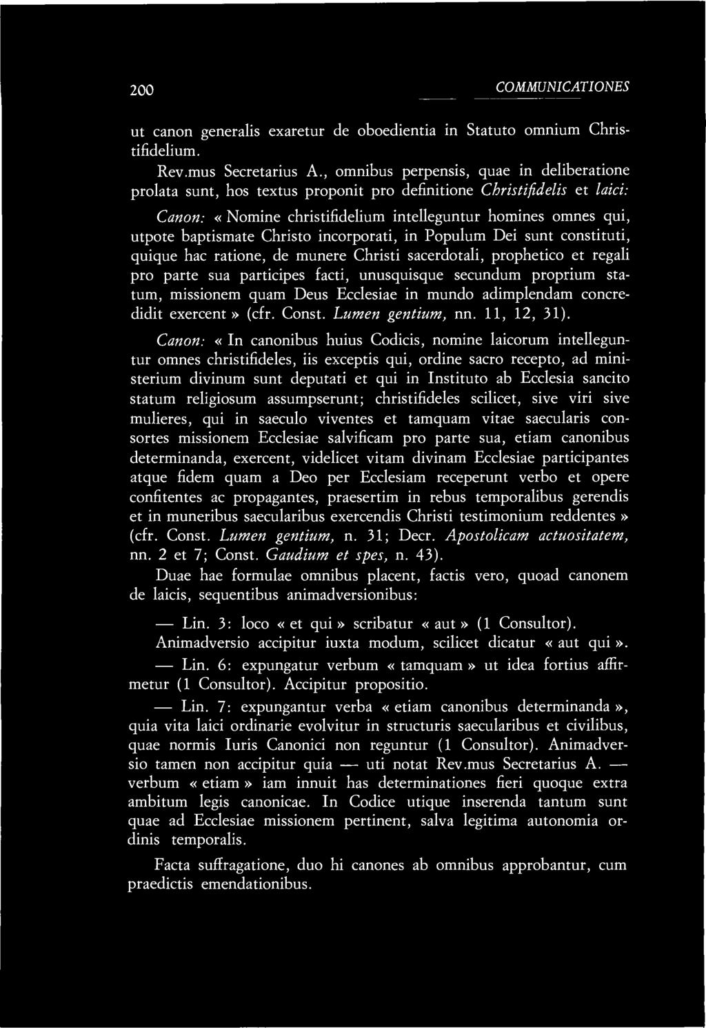 200 COMMUNICATIONES ut canon generalis exaretur de oboedientia in Statuto omnium Christifidelium. Rev.mus Secretarius A.