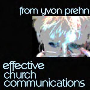 Links to additional training materials from Yvon Prehn and Effective Church Communications Digital versions and downloadable e-books are available from: Smashwords: https://www.smashwords.