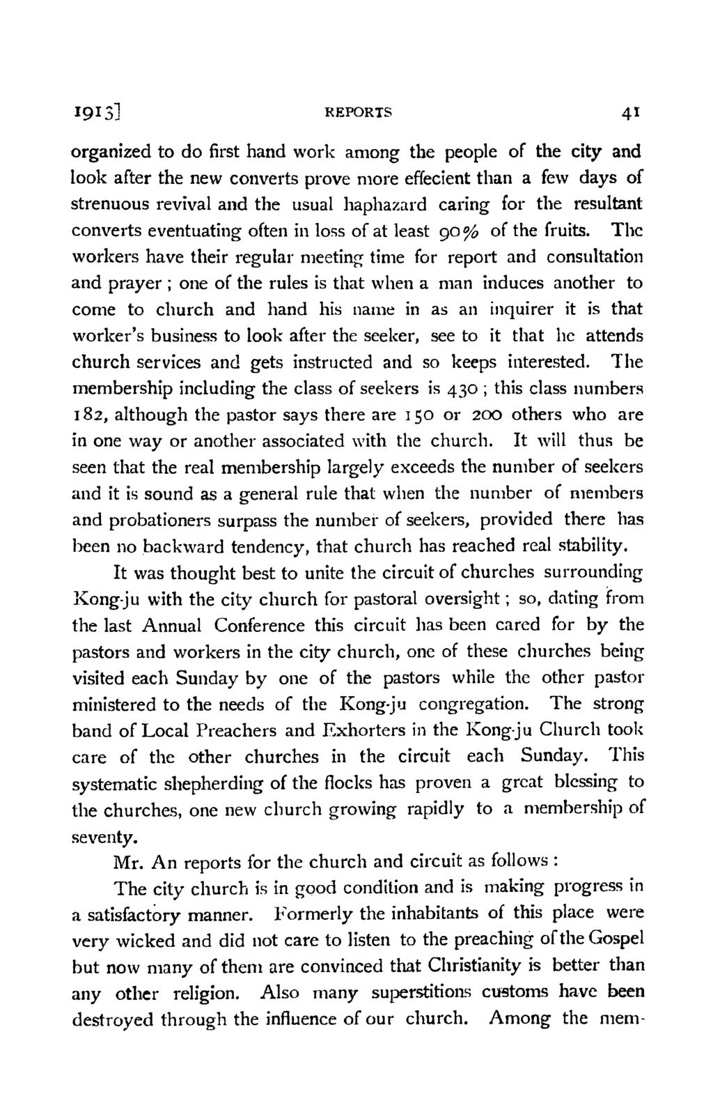 191 3J REPORTS organized to do first hand work among the people of the city and look after the new converts prove more effecient than a few days of strenuous revival and the usual haphazard caring
