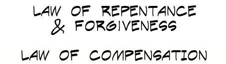 The Truth About - Repentance and Forgiveness: Part 2 What we've covered up to this point is that there are basically two laws that affect the recovery of the soul and bring the soul into harmony with