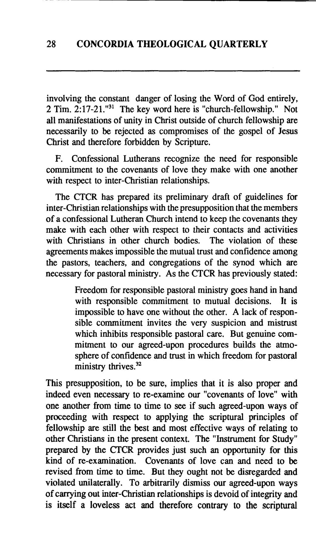 28 CONCORDIA THEOLOGICAL QUARTERLY involving the constant danger of losing the Word of God entirely, 2 Tim. 2:17-21."31 The key word here is "church-fellowship.