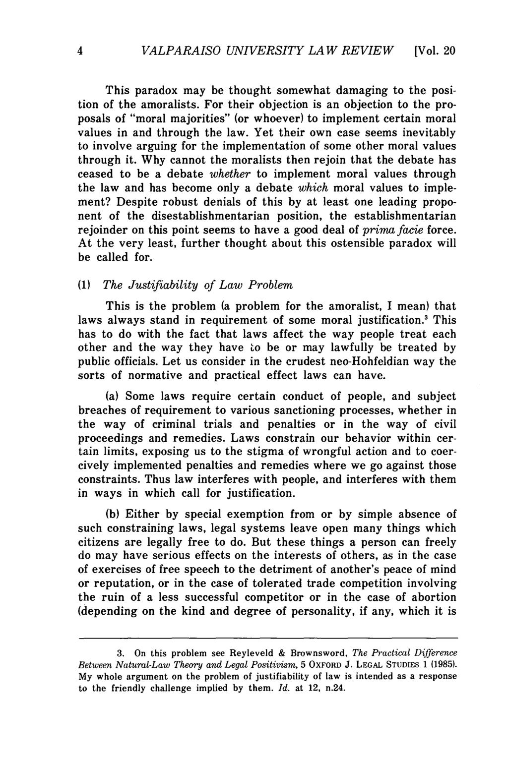 Valparaiso University Law Review, Vol. 20, No. 1 [1985], Art. 1 4 VALPARAISO UNIVERSITY LAW REVIEW [Vol. 20 This paradox may be thought somewhat damaging to the position of the amoralists.
