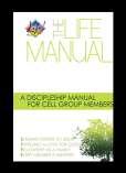 MINISTRY LEADERSHIP TRAINING Relational Discipleship 1. THE LIFE MANUAL - When a new person comes into our church, we will plug him immediately into a LifeCell.