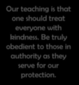 Our teaching is that one should treat everyone with kindness.