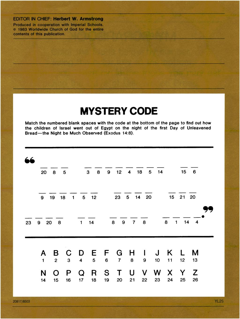MYSTERY CODE Match the numbered blank spaces with the code at the bottom of the page to find out how the children of Israel went out of Egypt on the night of the first Day of Unleavened Bread-the