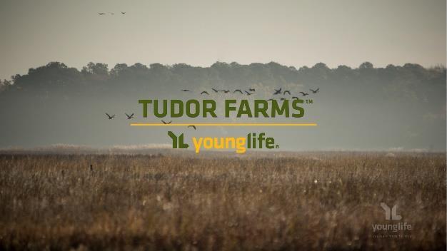 Young Life s Tudor Farms Year-Round Intern Program Tudor Farms: Tudor Farms is one of Young Life s newest properties; acquired January 27 th of 2016.