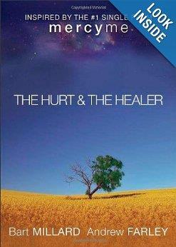 The Hurt and The Healer (Book) Inspired by MercyMe's #1 hit song of the same name, The Hurt & The Healer reveals exactly how God can be the gentle healer of all our hurts.