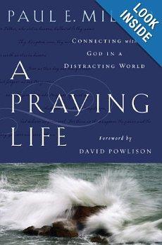 A Praying Life (Book) Connecting With God In A Distracting World Highest Rating Amazon > 50 Reviews; >=4.