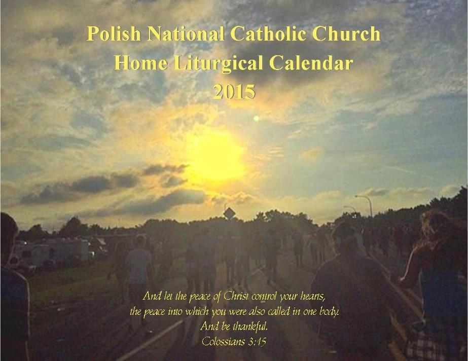12 God s Field November 2014 The Polish National Catholic Church again will have full color 2015 home liturgical calendars for sale on a firstcome, first-served basis.