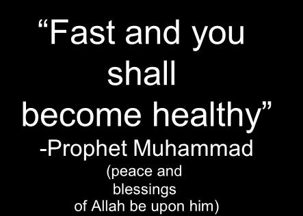 become healthy -Prophet Muhammad (peace and blessings ( him of Allah be upon