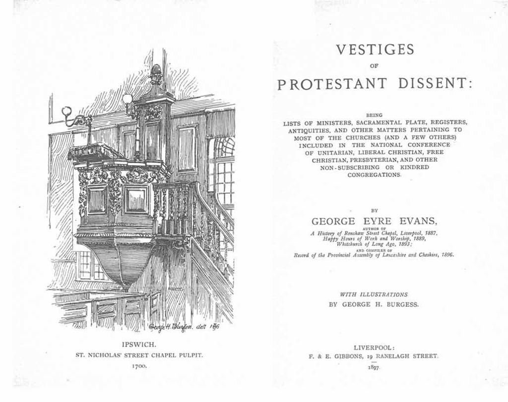 VESTIGES PROTESTANT DISSENT: BEING LISTS OF MINISTERS, SACRAMENTAL PLATE, REGISTERS, ANTIQUITIES, AND OTHER MATTERS PERTAINING TO MOST OF THE CHURCHES (AND A FEW OTHERS) INCLUDED IN THE NATIONAL