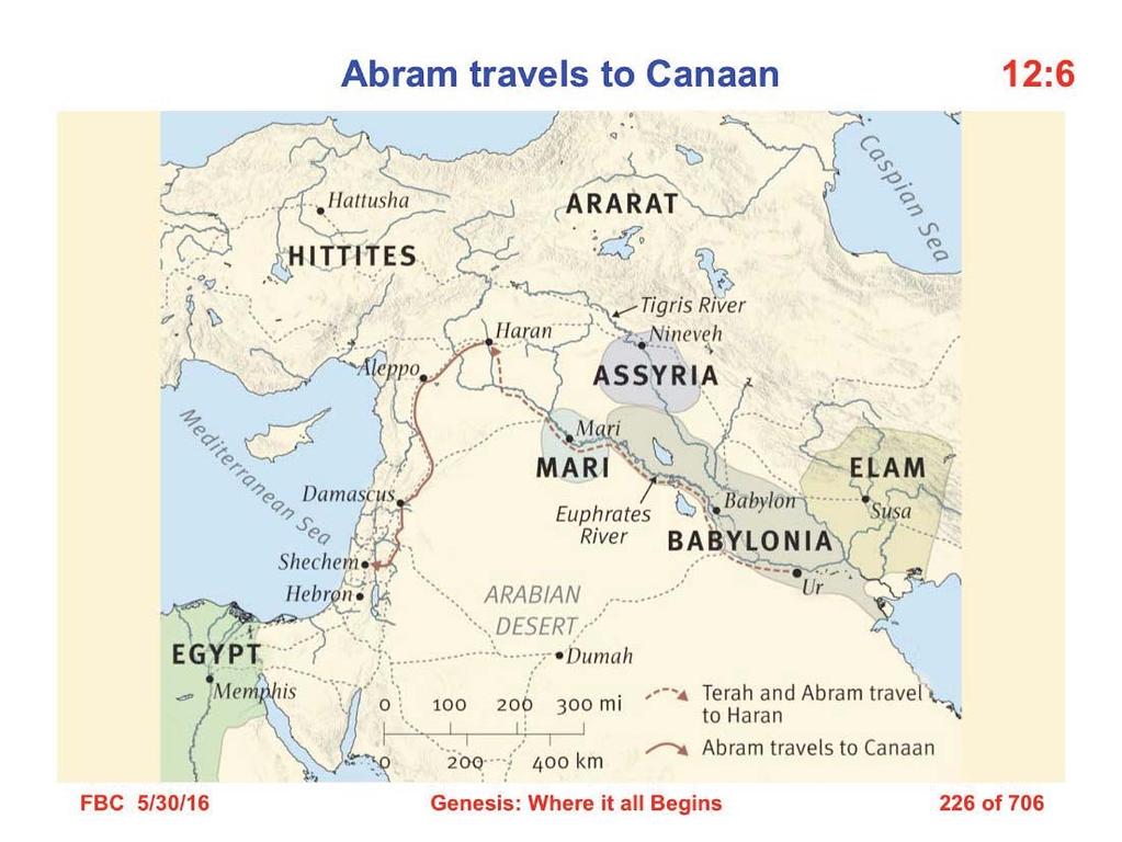 6 Abram passed through the land as far as the site of Shechem, to the oak of Moreh. Now the Canaanite was then in the land (Gen. 12:6).