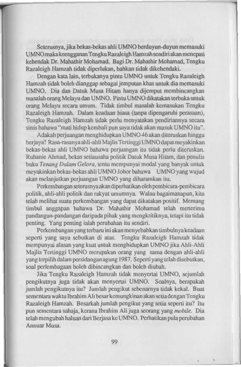 Seterusnya, jika bekas-bekas ahli UMNO berduyun-duyun memasuki UMNO maka keengganan Tengku Razaleigh Hamzah sendiri akan menepati kehendak Dr. Mahathir Mohamad. Bagi Dr.