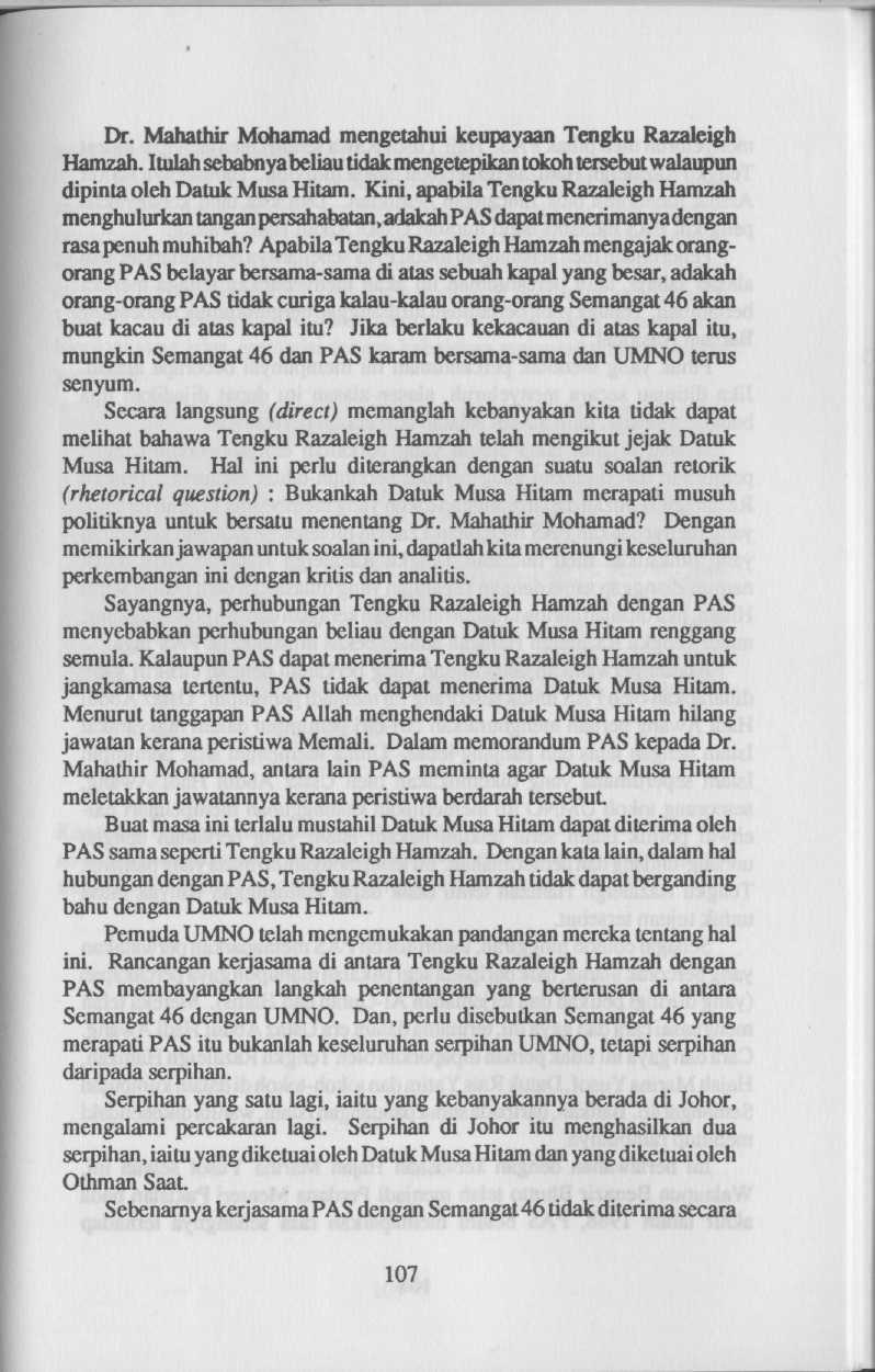 Dr. Mahathir Mohamad mengetahui keupayaan Tengku Razaleigh Hamzah. Itulahsebabnyabeliau tidak mengetepikantokohtersebutwalaupun dipinta oleh Datuk Musa Hitam.
