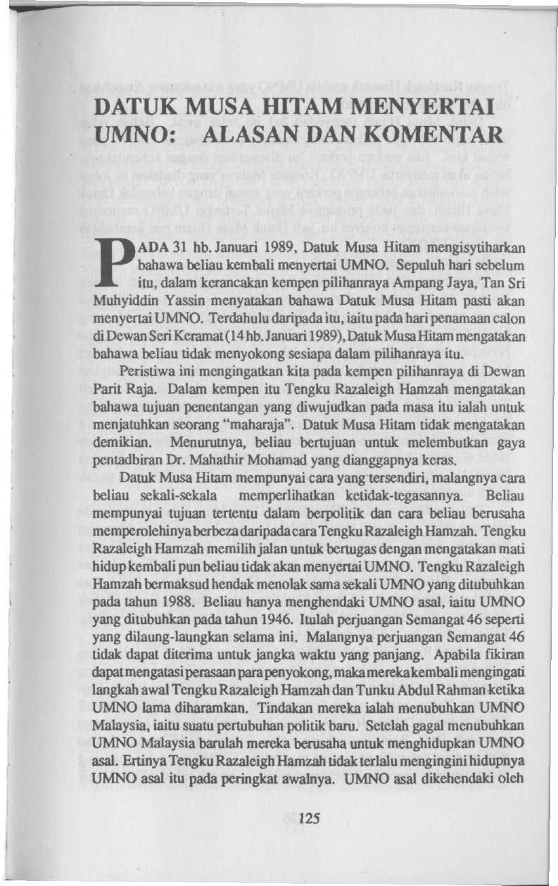 DATUK MUSA HITAM MENYERTAI UMNO: ALASAN DAN KOMENTAR PADA 31 hb.januari 1989, Datuk Musa Hitam mengisytiharkan bahawa beliau kembali menyertai UMNO.