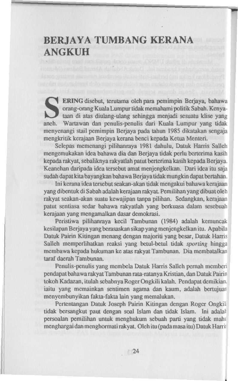 BERJAYA TUMBANG KERANA ANGKUH SERING disebut, terutama oleh para pemimpin Berjaya, bahawa orang-orang Kuala Lumpur tidak memahami politik Sabah.