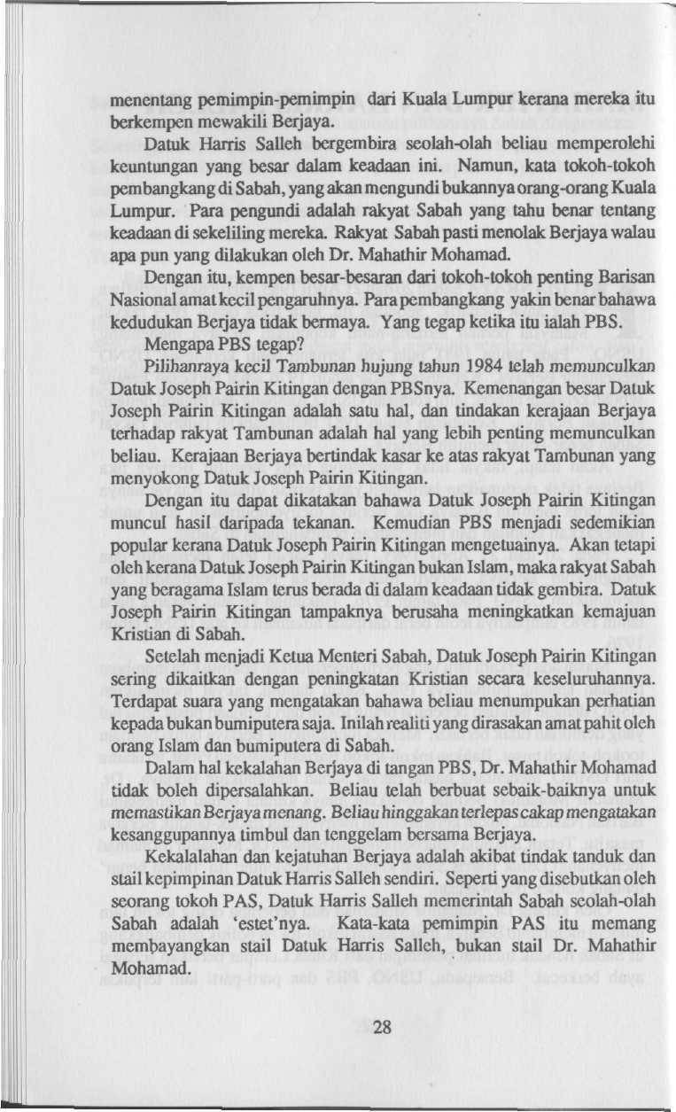 menentang pemimpin-pemimpin dari Kuala Lumpur kerana mereka itu berkempen mewakili Berjaya. Daluk Harris Salleh bergembira seolah-olah beliau memperolehi keuntungan yang bcsar dalam keadaan ini.