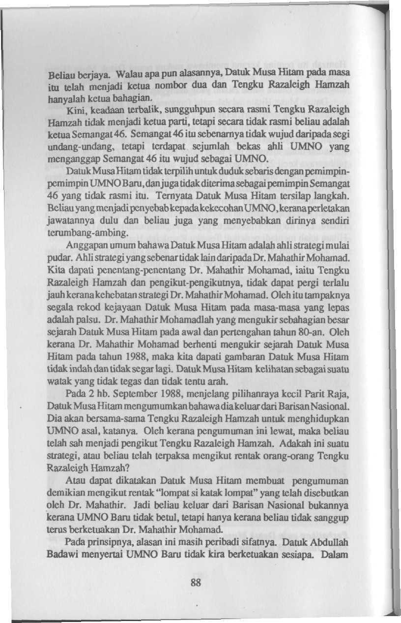 Beliau berjaya. Walau apa pun alasannya, Datuk Musa Hitam pada masa itu telah menjadi ketua nombor dua dan Tengku Razaleigh Hamzah hanyalah ketua bahagian.