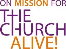 . Where Two or Three Are Gathered The goal of On Mission for The Church Alive! is to build up and strengthen the Body of Christ, the Church in Pitts burgh.