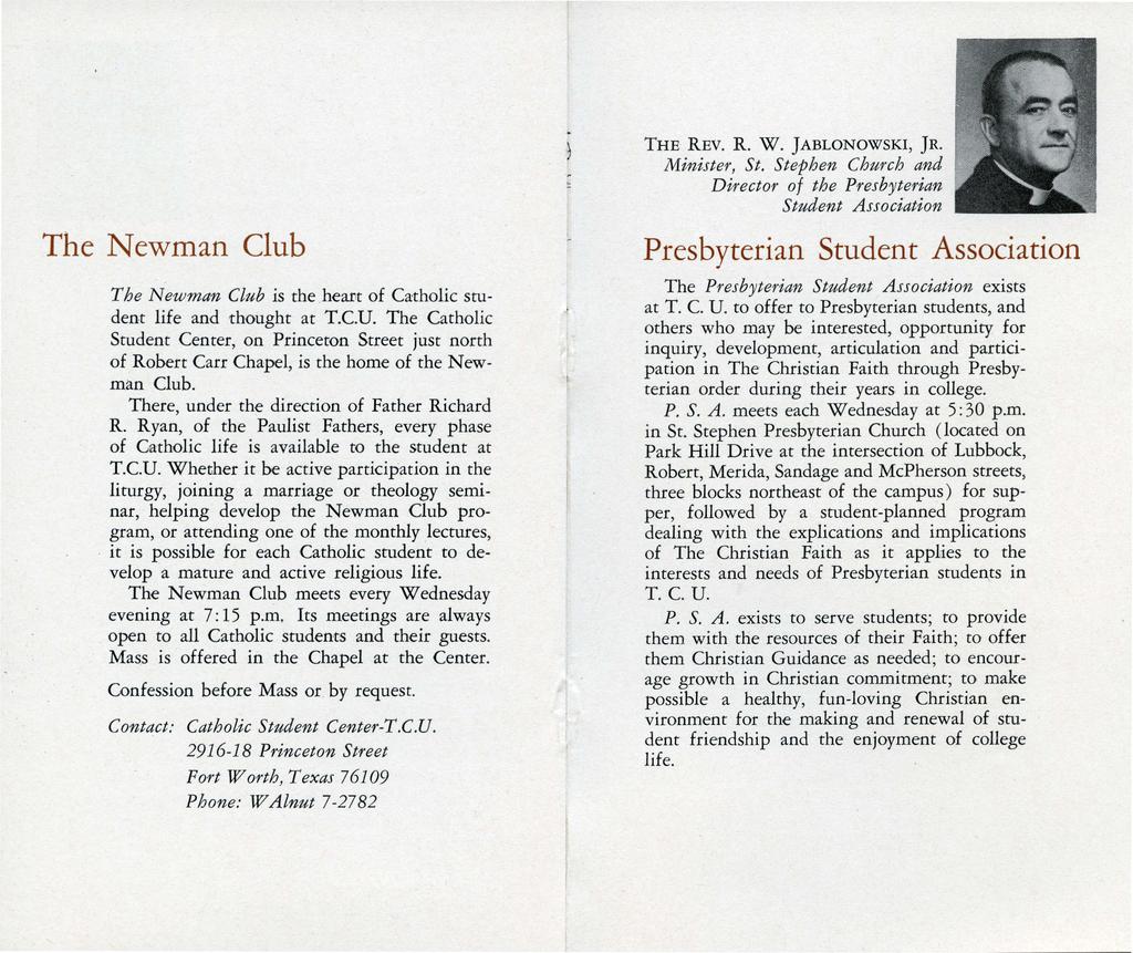 THE REV. R. w. JABLONOWSK, JR. Minister, St. Stephen Church and Director of the Presbyterian Student Association The Newman Club The Newman Club is the hewt of Catholic student life and thought at T.