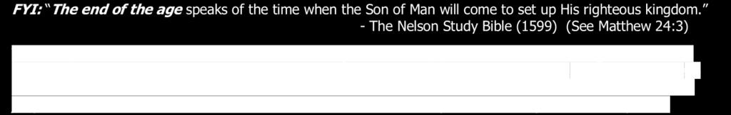 Son of Man will come to set up His righteous kingdom. - The Nelson Study Bible (1599) (See Matthew 24:3) In both (the wheat and tares vv. 39 40 and the dragnet vv.