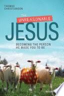 org or 843-448-7164 The Unreasonable Jesus September 2018 Thursdays September 6, 13, 20 & 27 at 11am 925 youth center. All are invited!