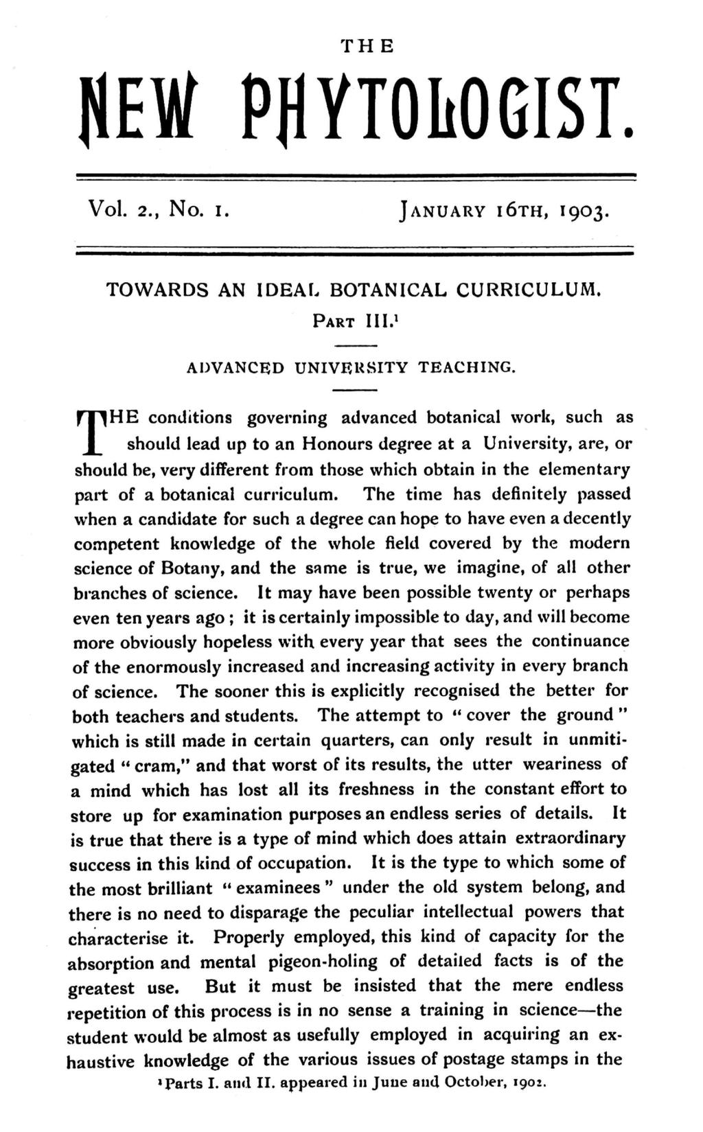 HEW THE PHYTOIiOGIST. Vol. 2., No. I. JANUARY I6TH, 1903. TOWARDS AN IDEAL BOTANICAL CURRICULUM. PART III.' ADVANCED UNIVRKSITY TEACHING.