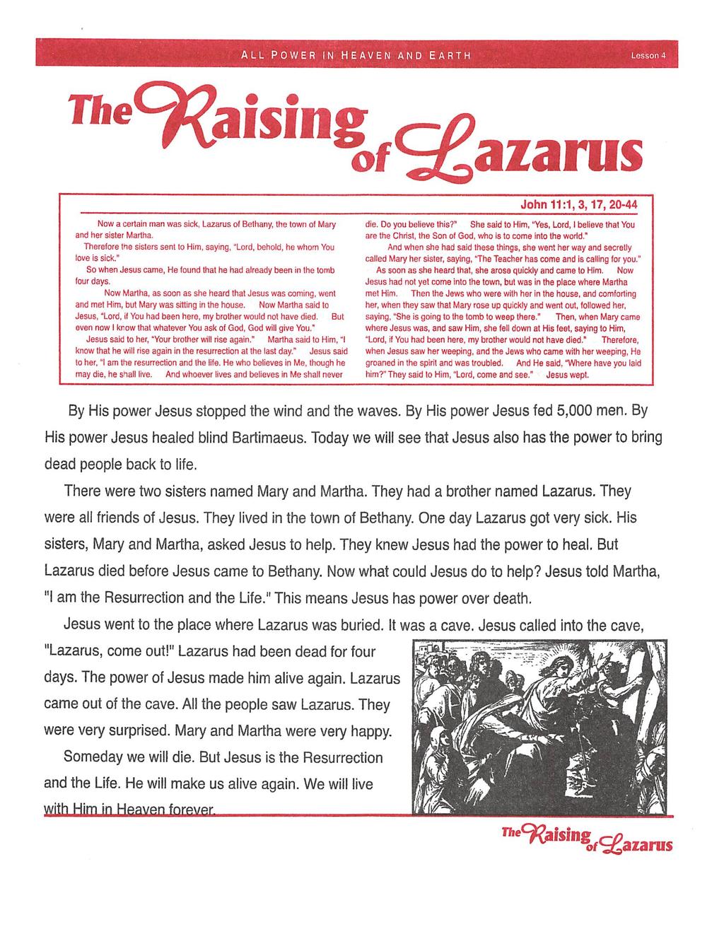 ALL POWER IN HEAVEN AND EARTH *^aising azarus Now a certain man was sick, Lazarus of Bethany, the town of Mary and her sister Martha.