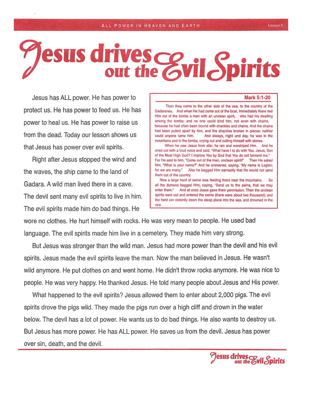 ALL POWER IN HEAVEN AND EARTH esiis drives out the 0Vllc9PintS Jesus has ALL power. He has power to protect us. He has power to feed us. He has power to heal us.