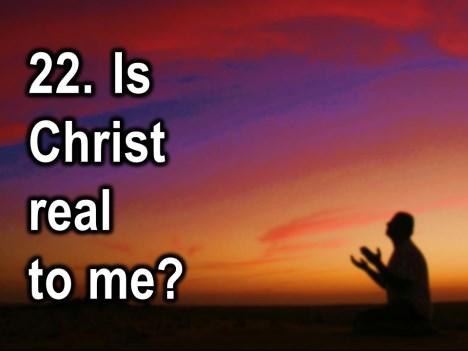 But the question that seemed to stick with Wesley in a way which the rest of them might have had some import, but this was foundational: Number 22: Is Christ real to me?