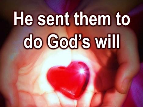 And he sent them to do God s will, because God has called us together and brought us