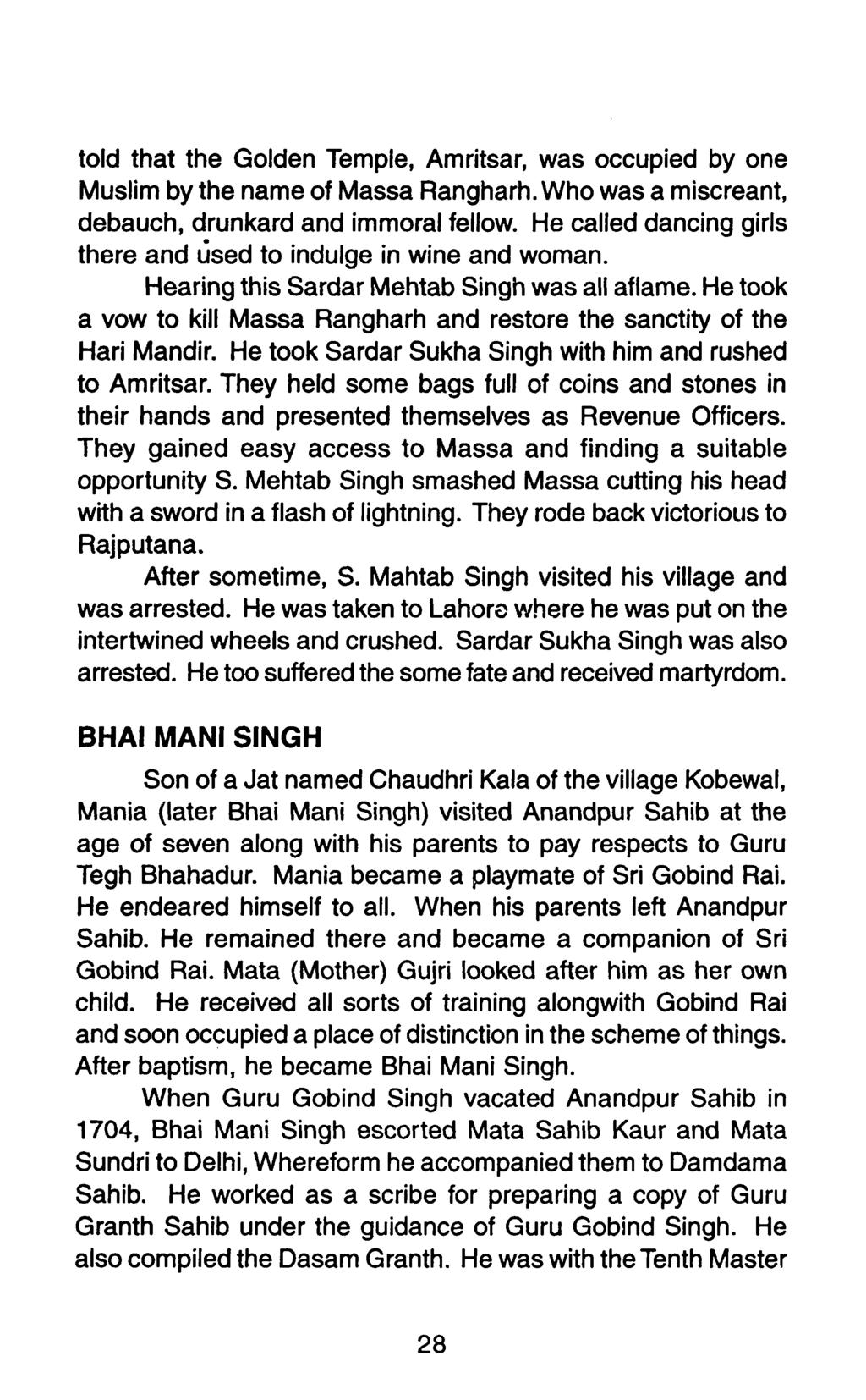 told that the Golden Temple, Amritsar, was occupied by one Muslim by the name of Massa Rangharh. Who was a miscreant, debauch, drunkard and immoral fellow.