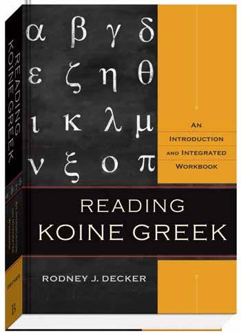 Bibe & Interpretation Reading Koine Greek An Introduction and Integrated Workbook Rodney J.