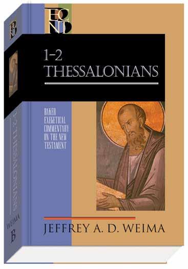 Bibe & Interpretation 1 2 Thessaonians Jeffrey A. D. Weima New Reease Baker Exegetica Commentary on the New Testament Robert W. Yarbrough and Robert H.