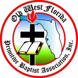 144TH ANNUAL Session OLD WEST FLORIDA PRIMITIVE BAPTIST ASSOCIATION PRE-OPENING PROGRAM Monday, October 14, 2013 7:00 p.m.