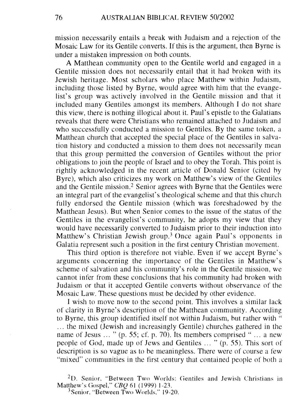 76 AUSTRALIAN BIBLICAL REVIEW 50/2002 mission necessarily entails a hreak with Judaism and a rejection of the Mosaic Law for its Gentile converts.